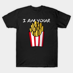 I Am Your French Fries_(You Are My Ketchup) T-Shirt